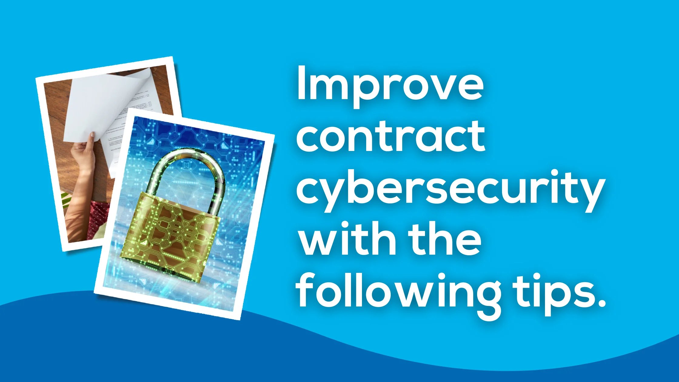 Improve contract cybersecurity with the following tips.