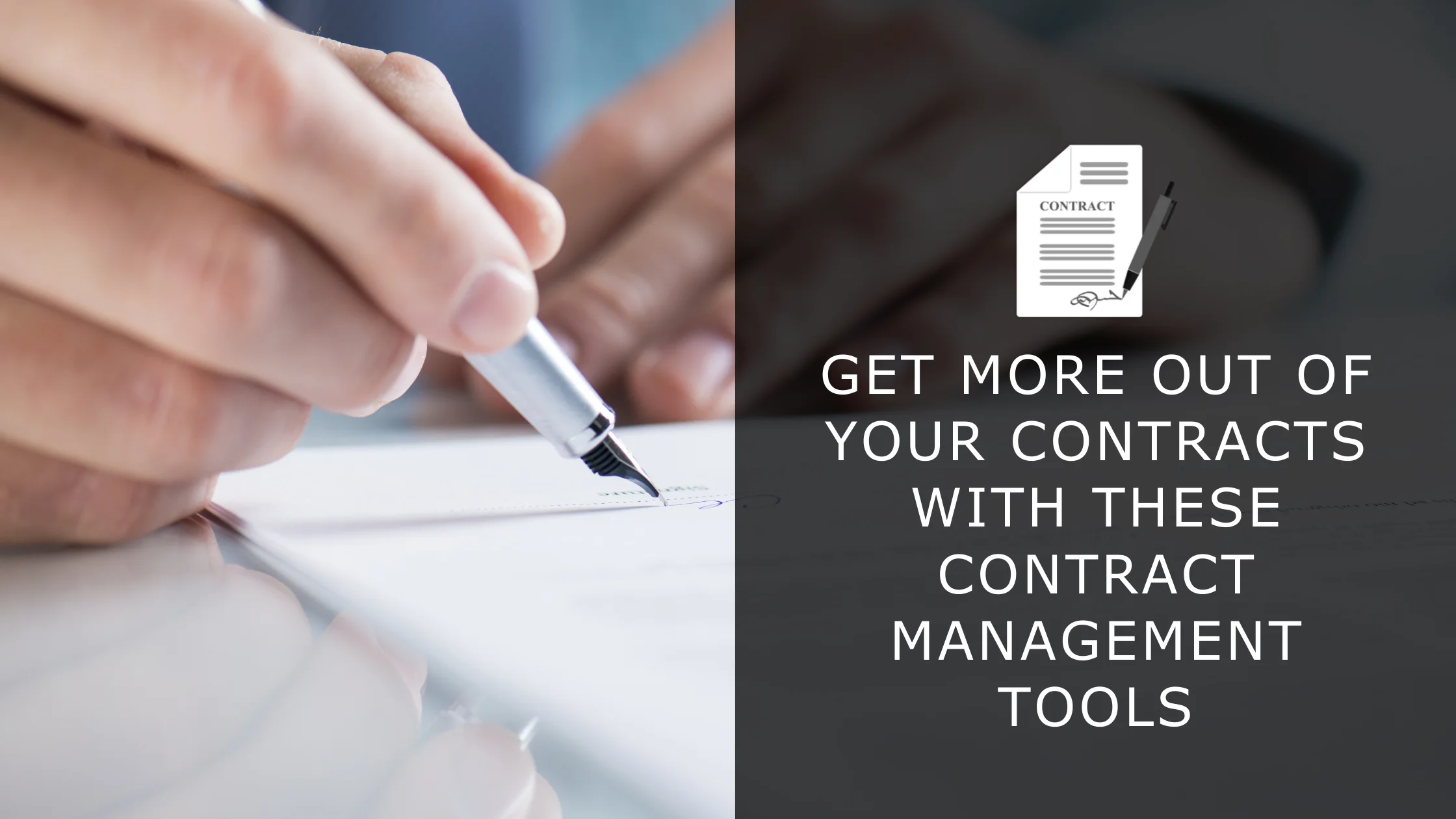 Get more out of your contracts with these contract management tools