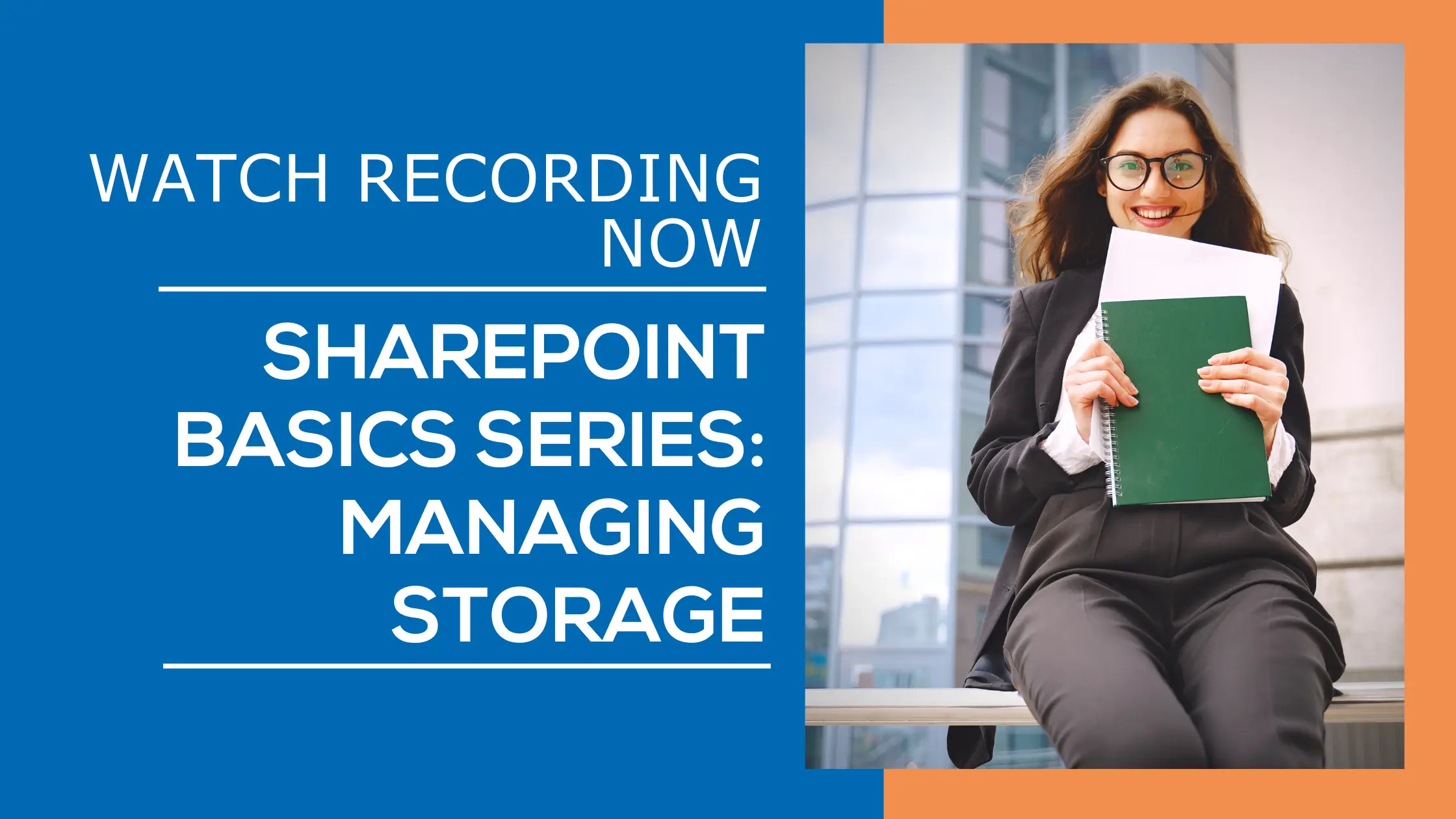 Webinar - SharePoint Basics Series Managing Storage
